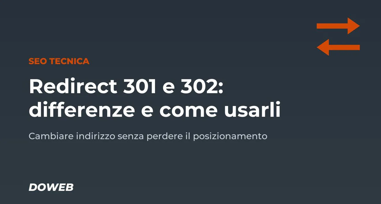 Redirect 301 e 302, quali sono le differenze e come utilizzarli al meglio in ottica SEO