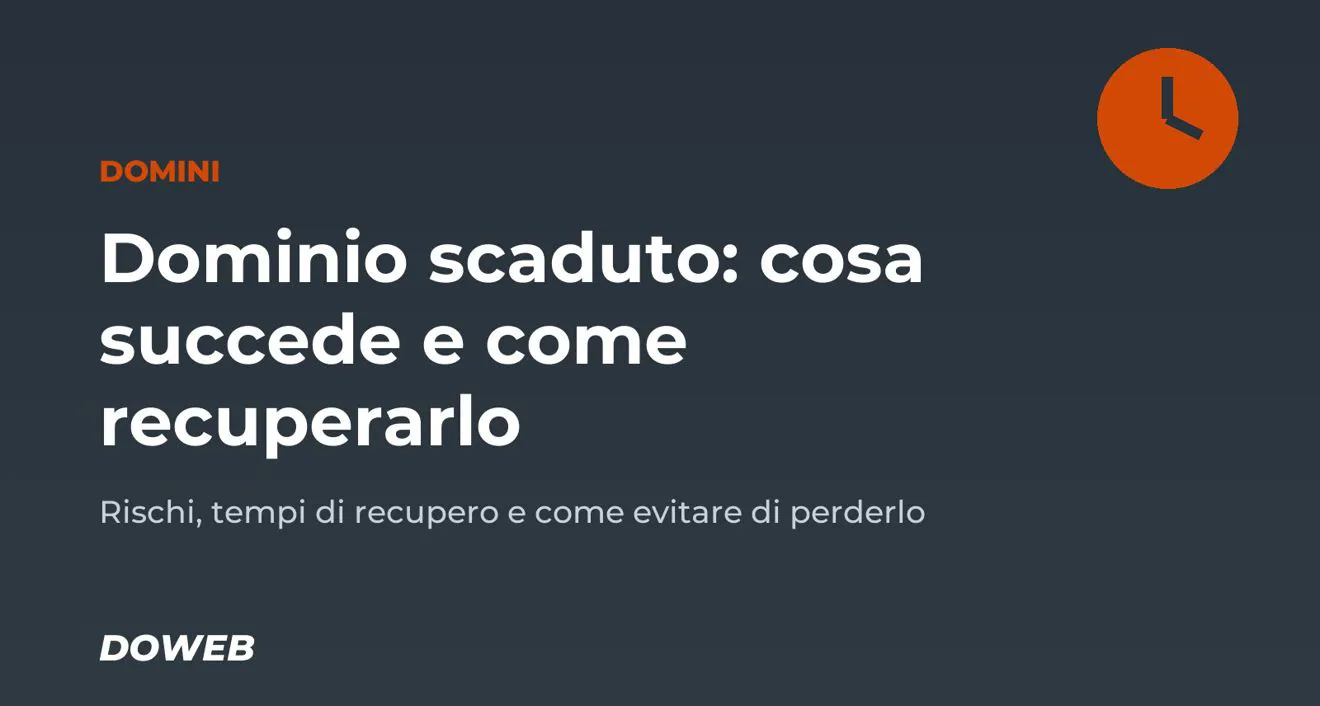 Dominio scaduto, attenzione ai rischi: cosa succede e cosa fare per recuperarlo